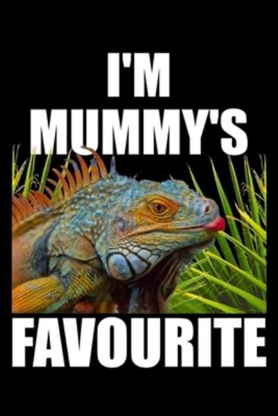 Cover for Jrr T Publishing · Green Iguana I'm Mummy's Favorite Notebook (Paperback Bog) (2020)