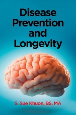 Cover for S Sue Khuon Bs Ma · Disease Prevention and Longevity (Paperback Book) (2022)
