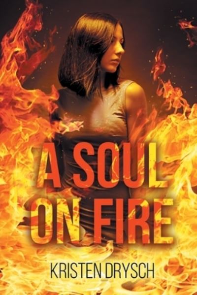 Cover for Kristen Drysch · A Soul on Fire (Paperback Book) (2021)