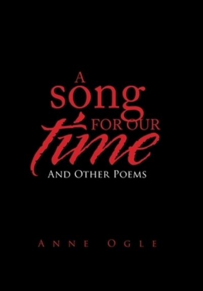 Cover for Anne Ogle · A Song for Our Time: And Other Poems (Hardcover Book) (2020)