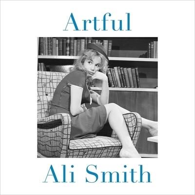 Artful - Ali Smith - Musique - HIGHBRIDGE AUDIO - 9781665159098 - 21 mai 2013