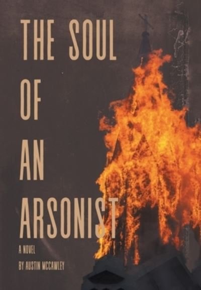 Cover for Author Solutions Inc · The Soul of an Arsonist (Hardcover Book) (2022)