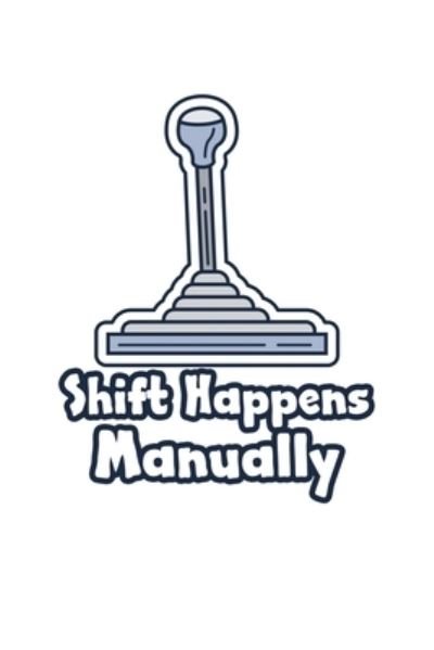 Cover for Tobddesigns Publishing · Shift Happens Manually (Paperback Book) (2019)