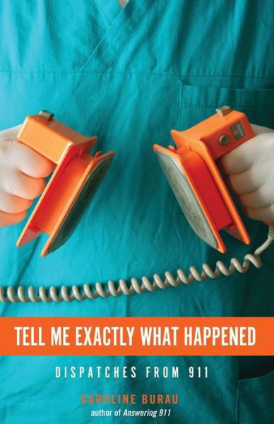 Cover for Caroline Burau · Tell Me Exactly What Happened (Paperback Book) (2016)