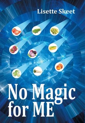 No Magic for ME - Lisette Valerie Skeet - Books - Strategic Book Publishing & Rights Agenc - 9781682356098 - December 28, 2021