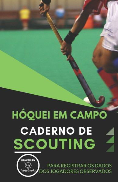 Cover for Wanceulen Notebooks · Hoquei Em Campo. Caderno de Scouting (Paperback Book) (2019)