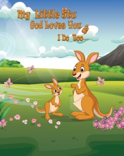 Kira Benn · My Little Stu, God Loves You, And I Do Too (Taschenbuch) (2019)