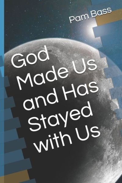 Cover for Pam Bass · God Made Us and Has Stayed with Us (Paperback Bog) (2019)