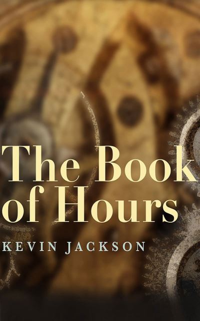 Cover for Kevin Jackson · The Book of Hours (CD) (2021)