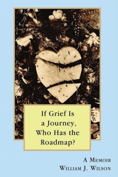 Cover for William Wilson · If Grief is a Journey, Who Has the Roadmap? (Taschenbuch) (2020)