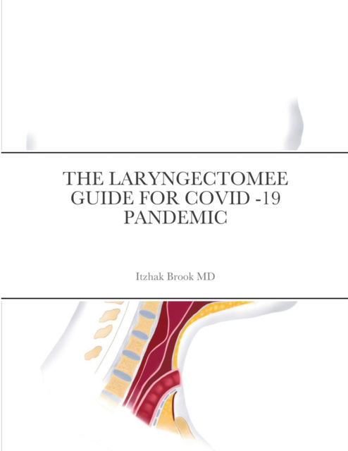 The Laryngectomee Guide for Covid -19 Pandemic - Itzhak Brook - Libros - Lulu.com - 9781716895098 - 25 de mayo de 2020