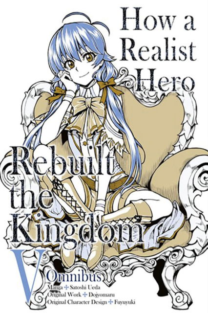 How a Realist Hero Rebuilt the Kingdom (Manga): Omnibus 5 - HOW REALIST HERO REBUILT KINGDOM OMNIBUS GN - Dojyomaru - Kirjat - J-Novel Club - 9781718341098 - tiistai 8. lokakuuta 2024