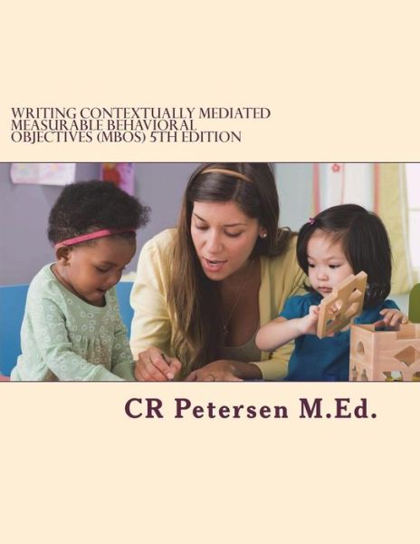 Cover for Cr Petersen M Ed · Writing Contextually Mediated Measurable Behavioral Objectives (MBOs) (Pocketbok) (2018)