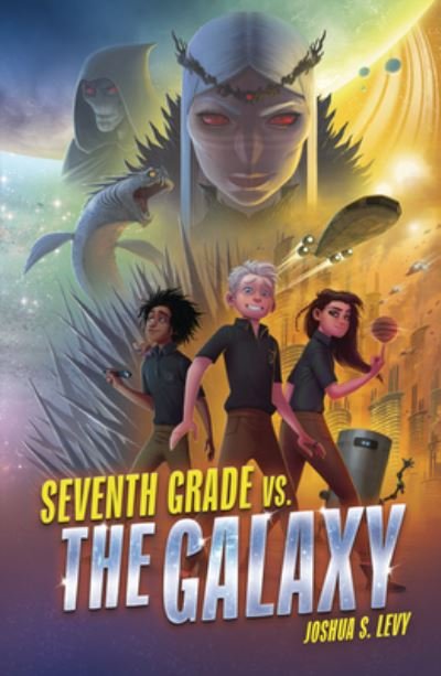 Cover for Joshua S. Levy · Seventh Grade vs. the Galaxy (Book) (2021)