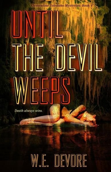Cover for W E DeVore · Until the Devil Weeps (Taschenbuch) (2018)