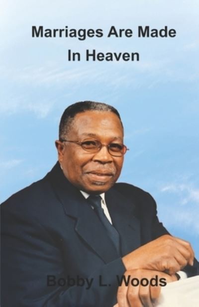 Cover for Bobby L Woods · Marriages Are Made In Heaven (Paperback Book) (2022)