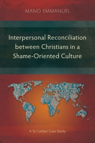 Interpersonal Reconciliation between Christians in a Shame-Oriented Culture - Mano Emmanuel - Books - Langham Publishing - 9781783688098 - November 30, 2020
