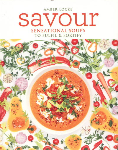 Cover for Amber Locke · Savour: Over 100 recipes for soups, sprinkles, toppings &amp; twists (Paperback Book) (2017)