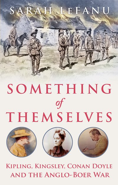 Cover for Sarah LeFanu · Something of Themselves: Kipling, Kingsley, Conan Doyle and the Anglo-Boer War (Gebundenes Buch) (2020)