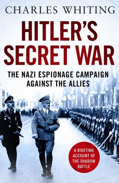 Cover for Charles Whiting · Hitler's Secret War: The Nazi Espionage Campaign Against the Allies (Paperback Bog) (2021)