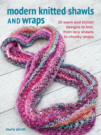 Cover for Laura Strutt · Modern Knitted Shawls and Wraps: 35 Warm and Stylish Designs to Knit, from Lacy Shawls to Chunky Wraps (Paperback Book) (2022)