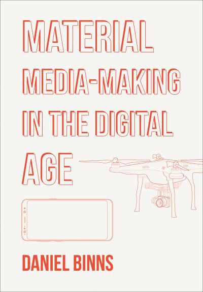 Cover for Binns, Daniel (RMIT University, Australia) · Material Media-Making in the Digital Age (Paperback Book) (2024)