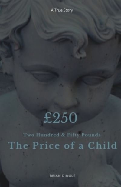 Cover for Brian Dingle · Two Hundred And Fifty Pounds - The Price of a Child (Paperback Book) (2021)