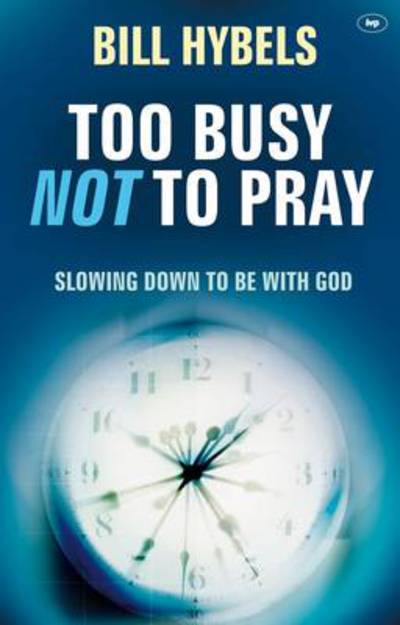 Cover for Bill Hybels · Too Busy Not to Pray (N/A) (2011)