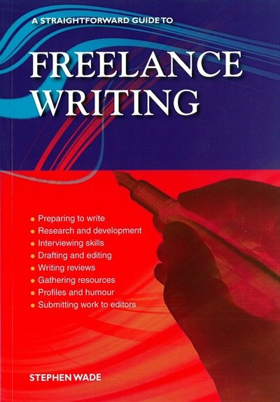 Cover for Stephen Wade · Freelance Writing: A Straightforward Guide (Paperback Book) [Revised edition] (2016)