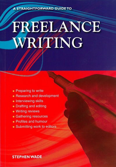 Cover for Stephen Wade · Freelance Writing: A Straightforward Guide (Taschenbuch) [Revised edition] (2016)