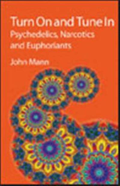 Cover for John Mann · Turn On and Tune In: Psychedelics, Narcotics and Euphoriants (Gebundenes Buch) (2009)