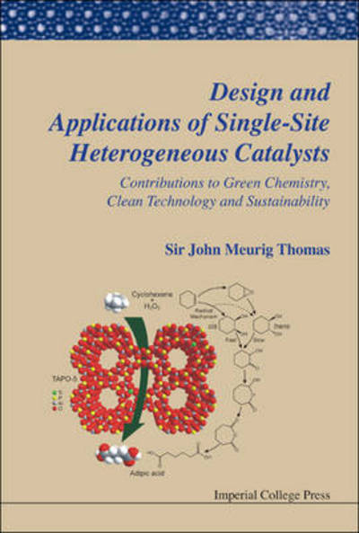 Cover for Thomas, John Meurig (Univ Of Cambridge, Uk) · Design And Applications Of Single-site Heterogeneous Catalysts: Contributions To Green Chemistry, Clean Technology And Sustainability (Hardcover Book) (2012)