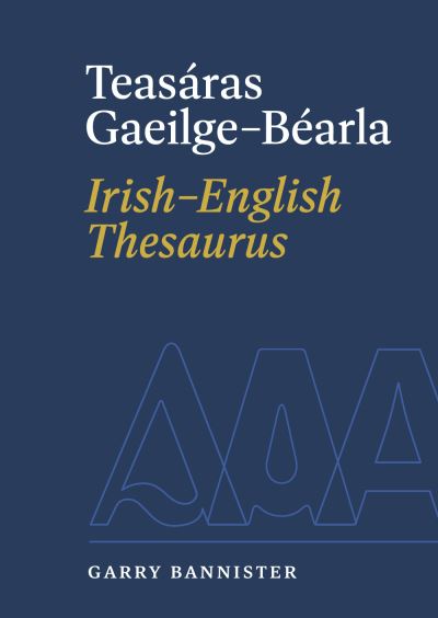 Cover for Garry Bannister · Teasaras Gaeilge-Bearla | Irish-English Thesaurus (Hardcover Book) (2023)