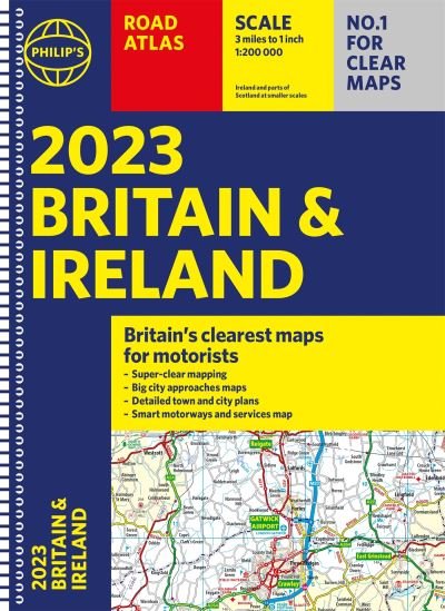 2023 Philip's Road Atlas Britain and Ireland: (A4 Spiral) - Philip's Road Atlases - Philip's Maps - Bøger - Octopus Publishing Group - 9781849076098 - 2. juni 2022