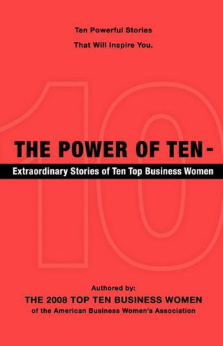 The Power of Ten - Extraordinary Stories of Ten Top Business Women - The 2008 Top Ten Business Women - Bücher - Serey/Jones - 9781881276098 - 1. Oktober 2008