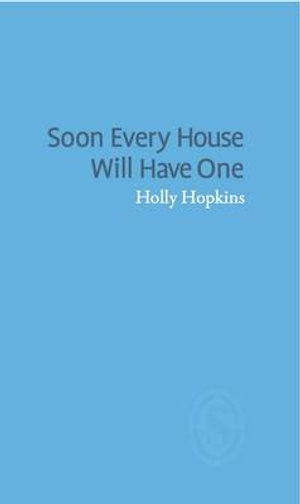 Cover for Holly Hopkins · Soon Every House Will Have One (Pamphlet) (2014)