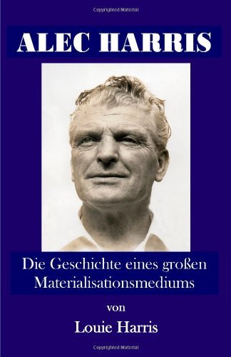 Cover for Louie Harris · Alec Harris: Die Geschichte Eines Groben Materialisationsmediums (Taschenbuch) [German edition] (2014)