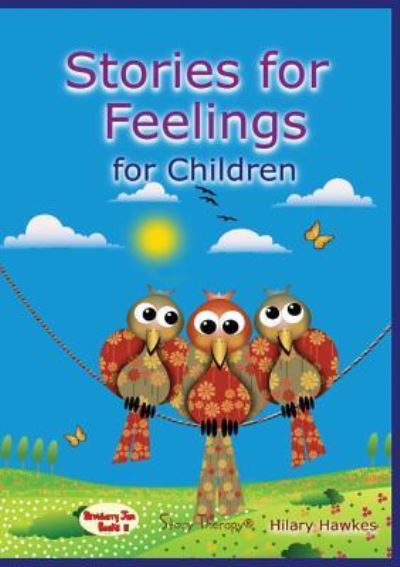 Stories for Feelings: For Children - Hilary Hawkes - Książki - Story Therapy - 9781910257098 - 1 maja 2014