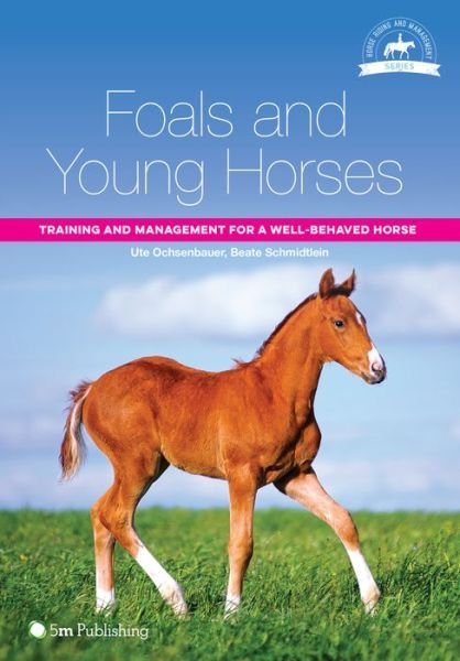 Cover for Ute Ochsenbauer · Foals and Young Horses: Training and Management for a Well-Behaved Horse - Horse Riding and Management (Taschenbuch) (2016)
