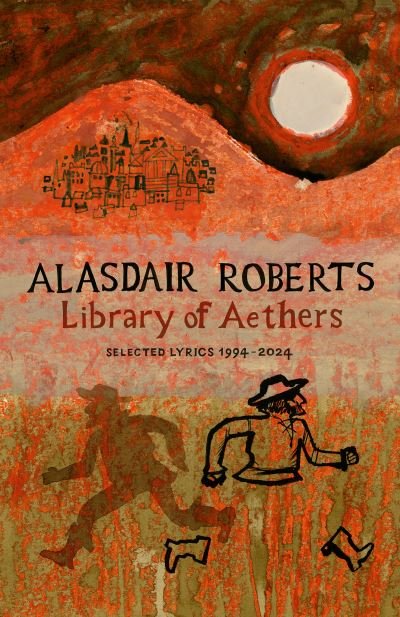 Cover for Alasdair Roberts · Library of Aethers: Selected Lyrics 1994–2024 (Pocketbok) (2024)