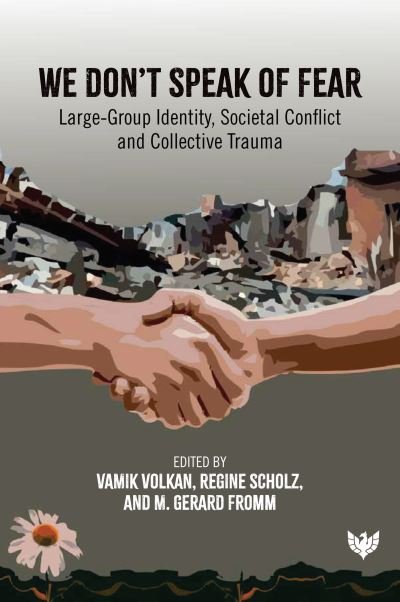 Cover for We Don’t Speak of Fear: Large-Group Identity, Societal Conflict and Collective Trauma (Paperback Bog) (2023)