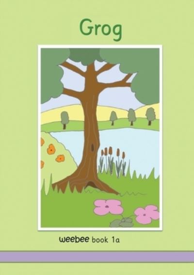 Grog weebee Book 1a: weebee Reading Scheme - Series 1 - Ruth Price-Mohr - Books - Crossbridge Books - 9781913946098 - October 1, 2020