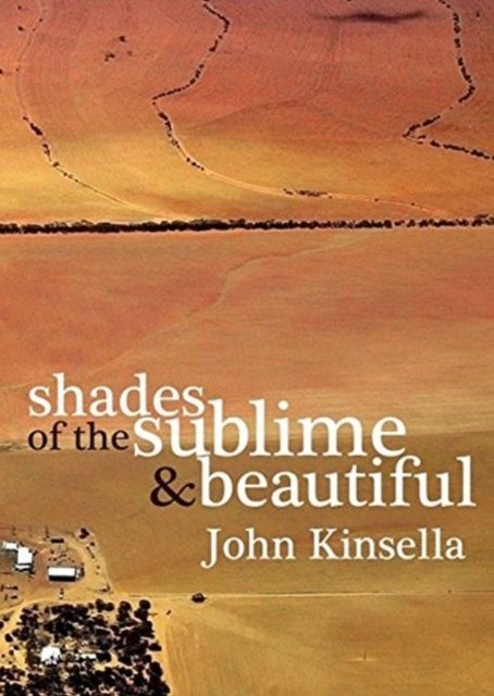 Cover for John Kinsella · Shades of the Sublime and Beautiful (Pocketbok) (2008)