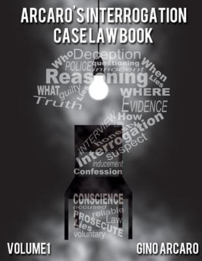 Cover for Gino Arcaro · Arcaro's Interrogation Case Law Book (Taschenbuch) (2014)