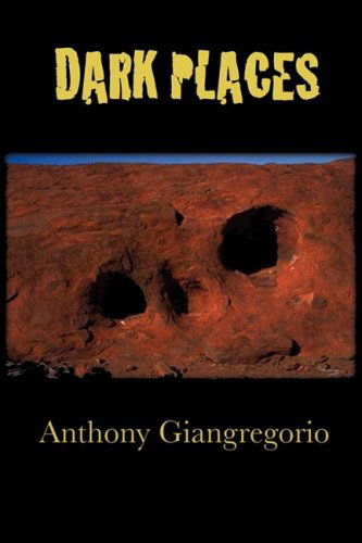 Cover for Anthony Giangregorio · Dark Places (Paperback Book) (2009)