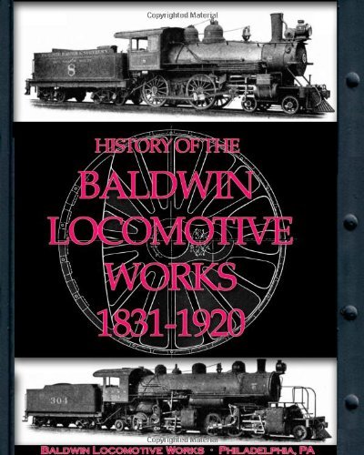Cover for Baldwin Locomotive Works · History of the Baldwin Locomotive Works 1831-1920 (Taschenbuch) (2010)