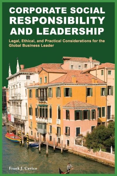 Cover for Frank J. Cavico · Corporate Social Responsibility and Leadership: Legal, Ethical, and Practical Considerations for the Global Business Leader (Paperback Book) (2013)