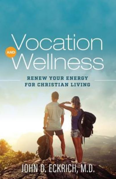 Cover for John D Eckrich M D · Vocation and Wellness (Paperback Book) (2016)