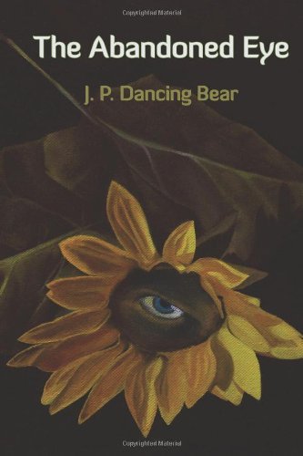 Cover for J. P. Dancing Bear · The Abandoned Eye (Paperback Book) (2012)