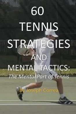 Cover for Joseph Correa · 60 Tennis Strategies and Mental Tactics: The Mental Part of Tennis (Paperback Bog) (2014)